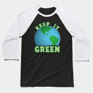 Keep The Earth Green Baseball T-Shirt